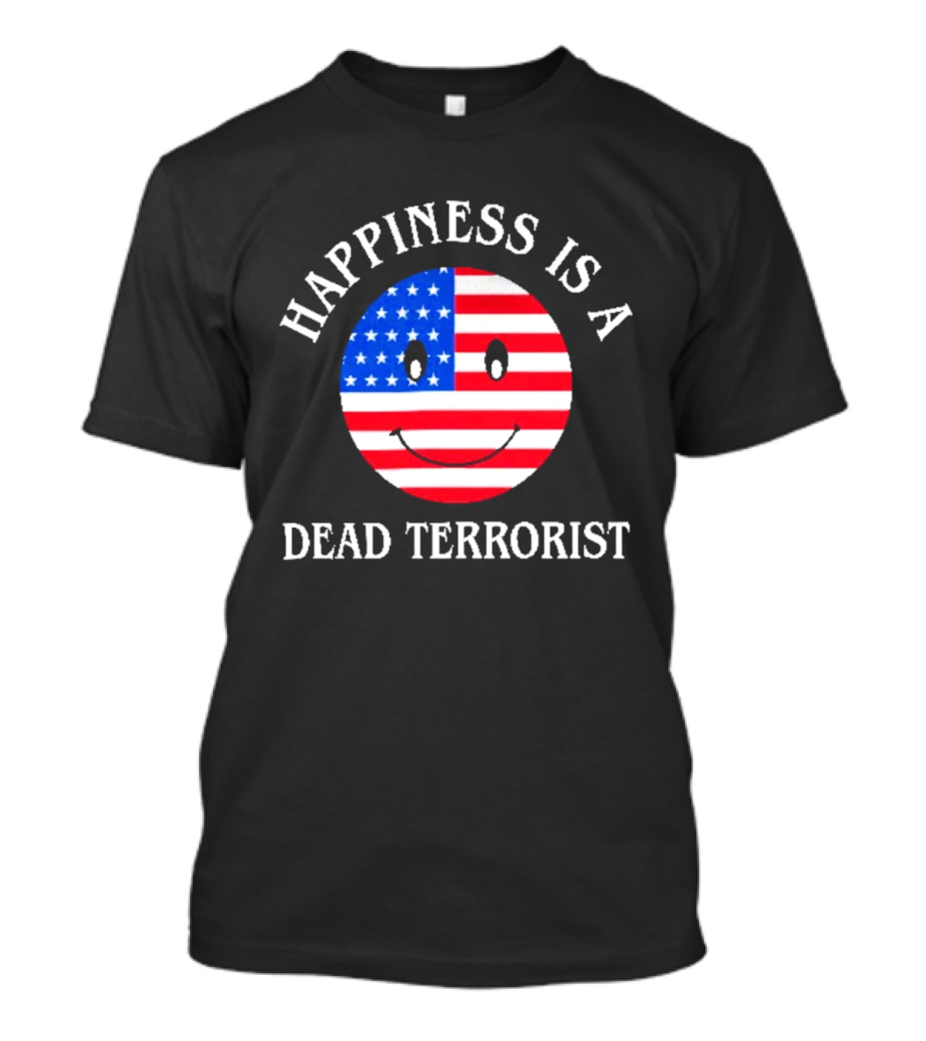 Happiness Is A Dead Terrorist American Flag Smiley T-Shirt