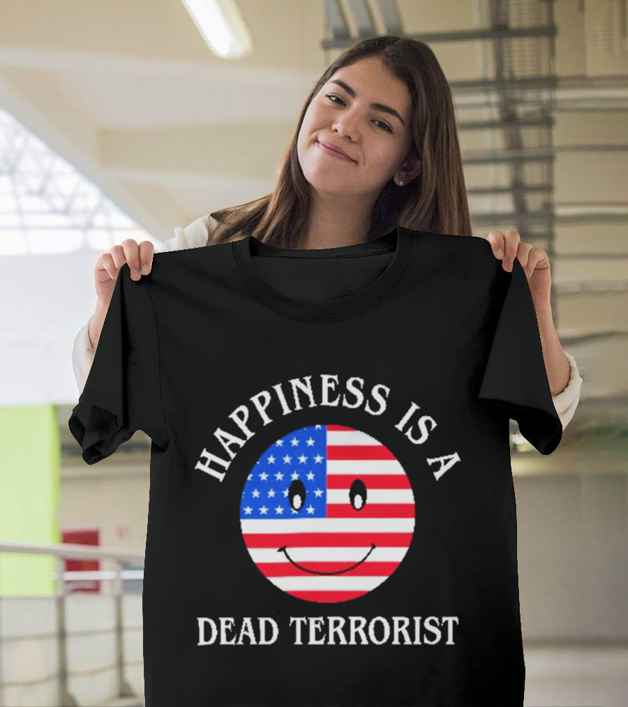 Happiness Is A Dead Terrorist American Flag Smiley T-Shirt