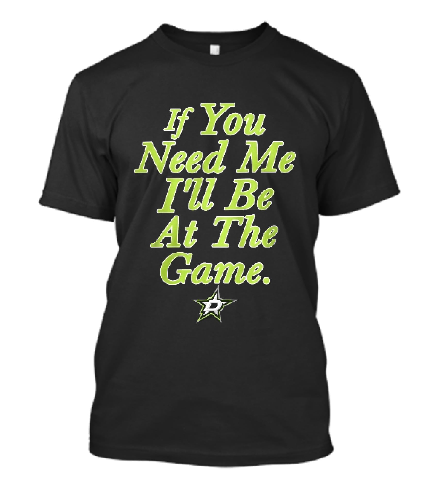 Dallas Stars NHL If You Need Me I'll Be At The Game T-Shirt