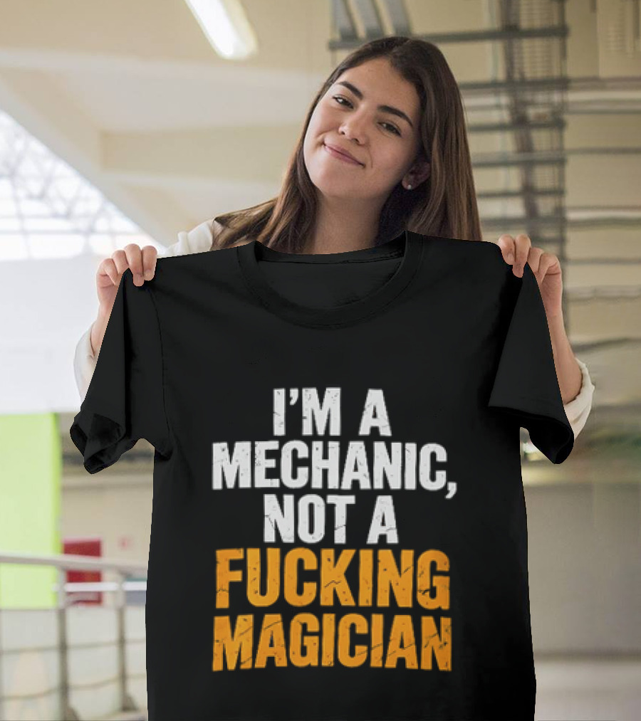 Mechanic Humor I'm Not A Magician T-Shirt
