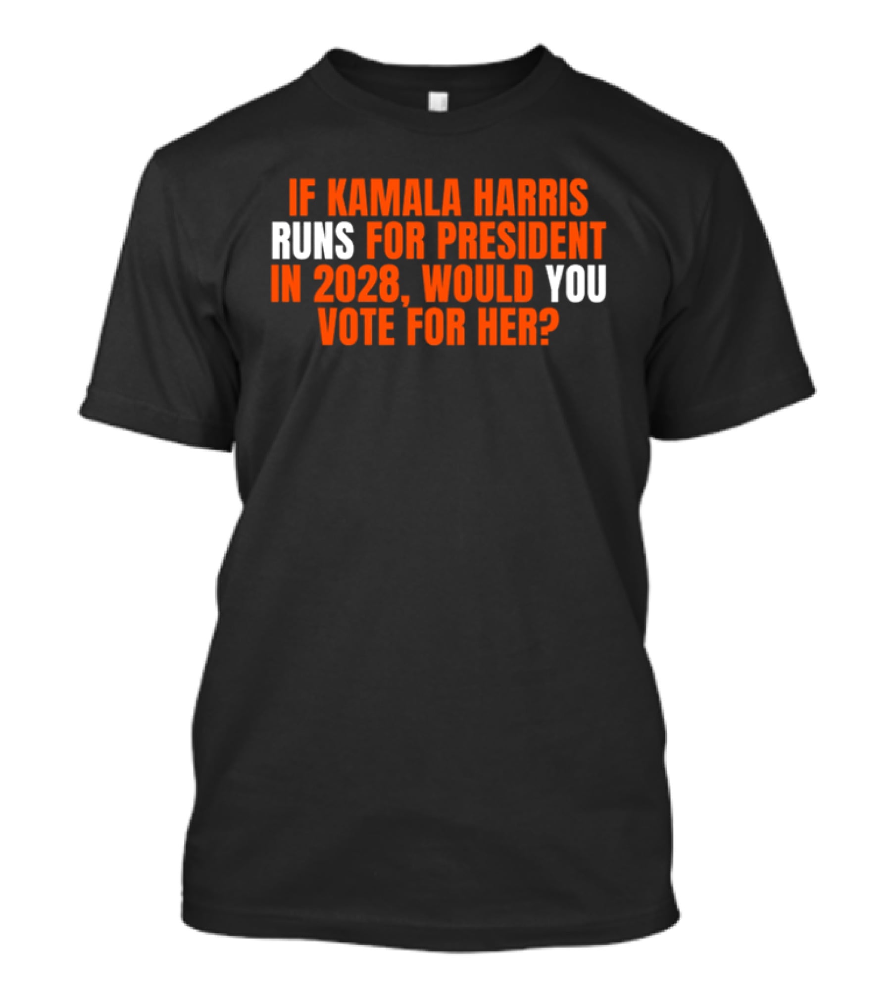 If Kamala Harris Runs For President In 2028 Would You Vote For Her T-Shirt