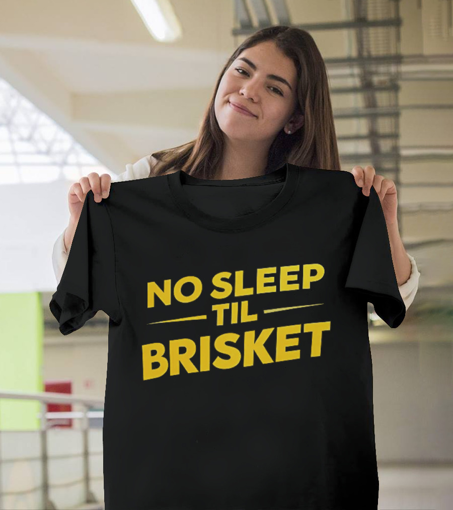 No Sleep Til Brisket BBQ Lover Grilling Humor T-Shirt