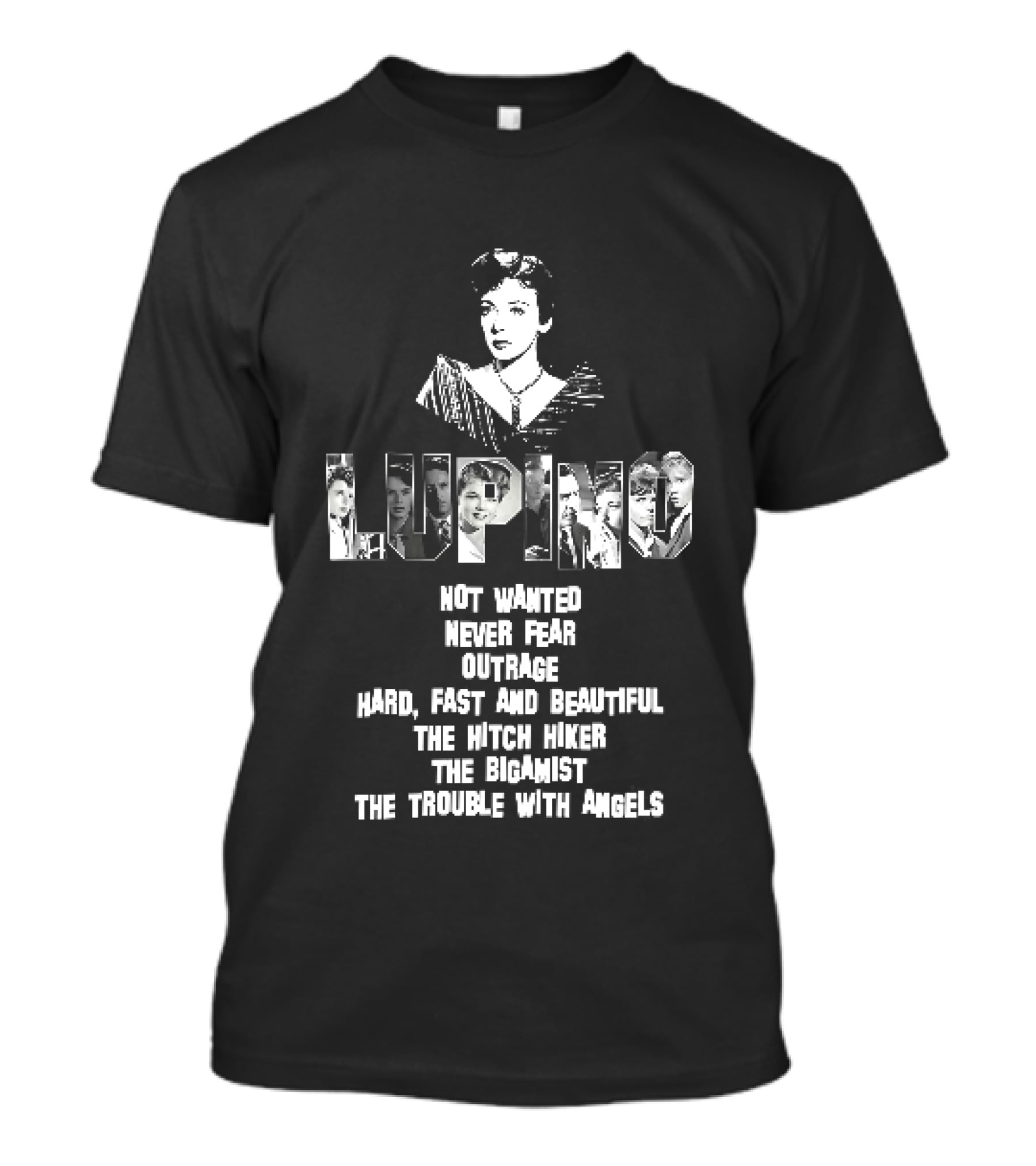 Lupino Not Wanted Never Fear Outrage Hard Fast And Beautiful The Hitch Hiker Bigamist Trouble With Angels T-Shirt