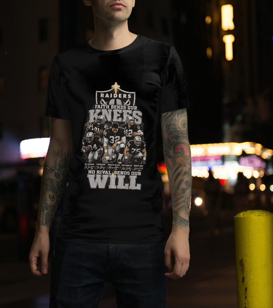 Raiders Faith Bends Our Knees No Rival Bends Our Will Marcus Allen Ken Stabler Tim Brown Bo Jackson Ronnie Lott T-Shirt