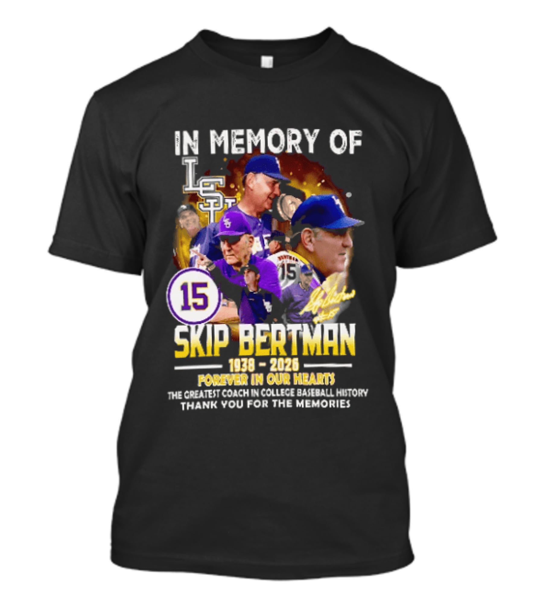 In Memory Of Skip Bertman LSU Baseball Coach Forever In Our Hearts 1938 2026 Thank You For The Memories T-Shirt
