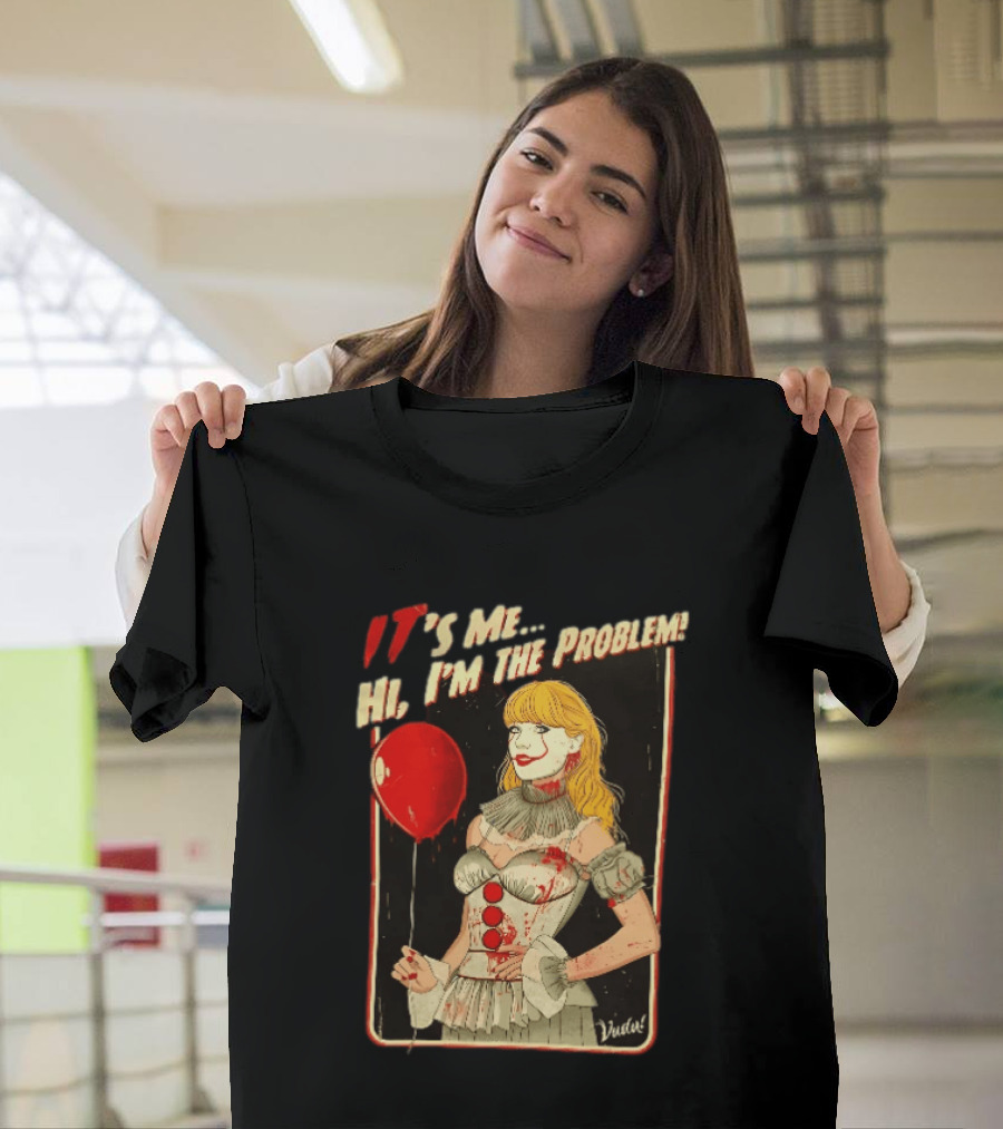 It's Me Hi I'm The Problem Taylor Pennywise IT Red Balloon T-Shirt