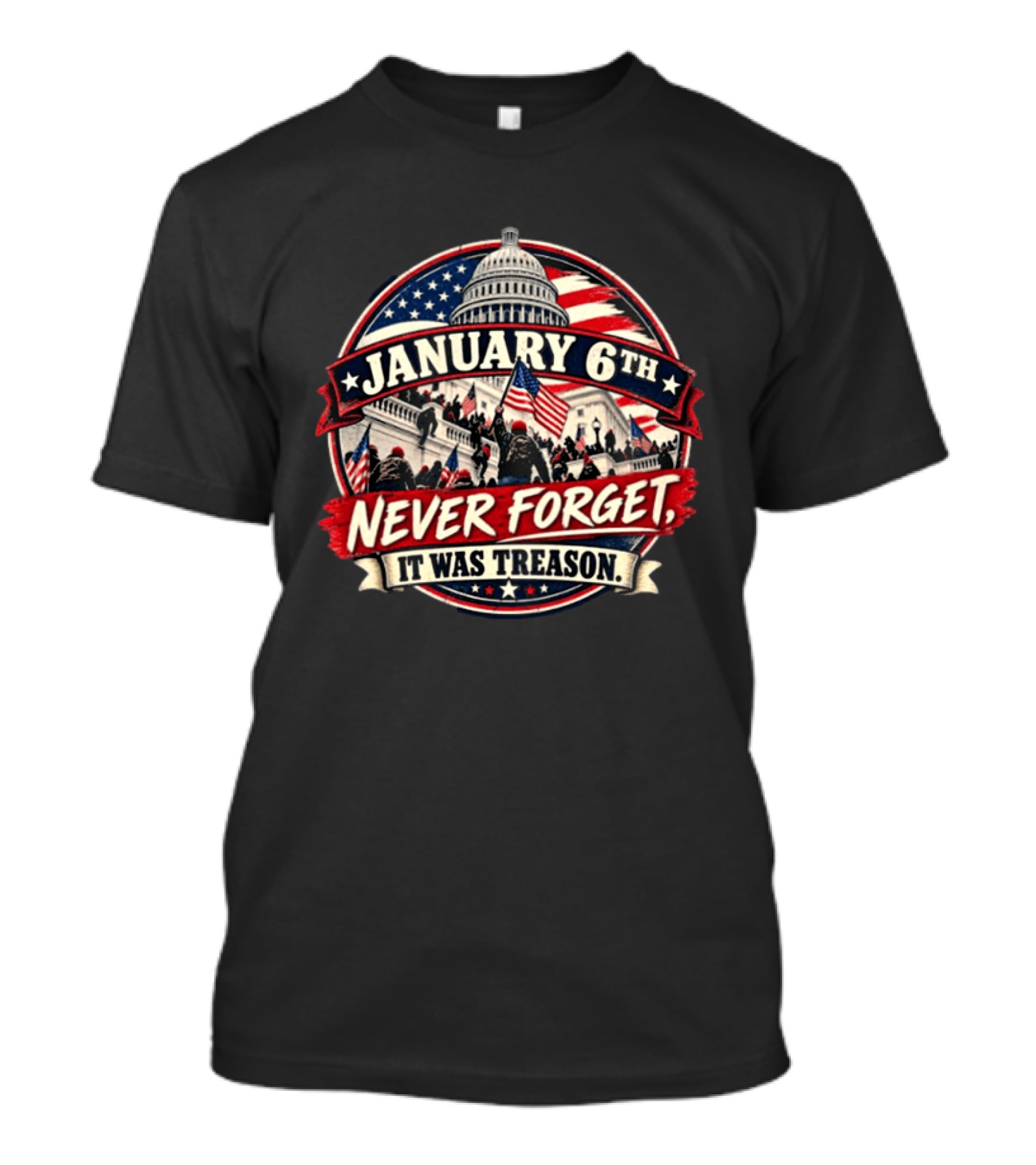 January 6th Never Forget It Was Treason Capitol Protest American Flag T-Shirt