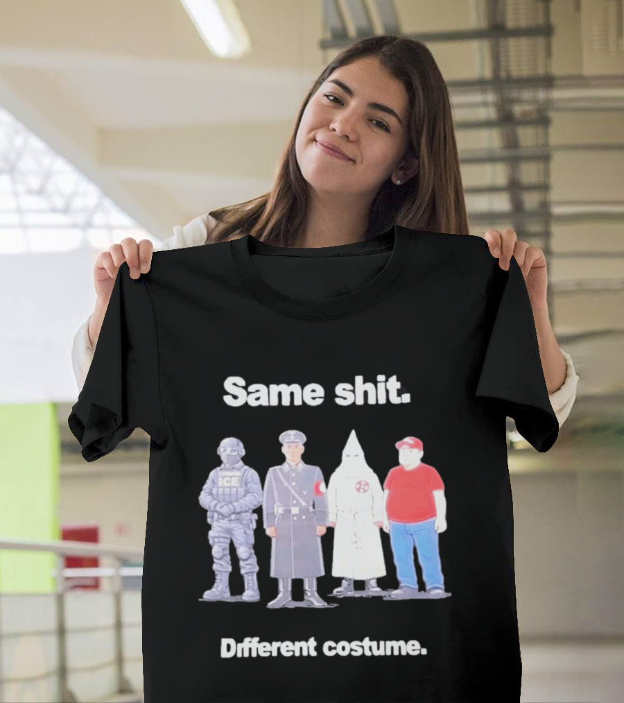 Same Shit Different Costume ICE Agent Nazi Klansman Fat Red T-Shirt