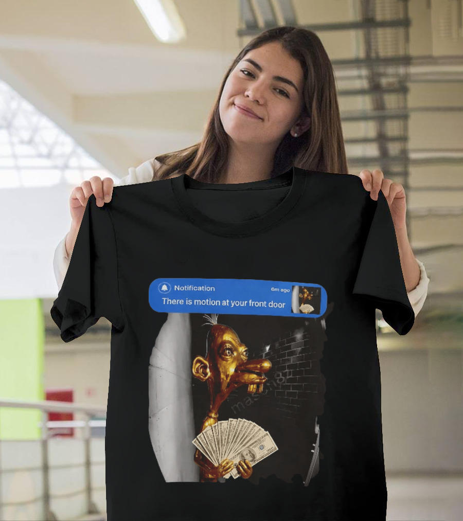 Notification There Is Motion At Your Front Door Golden Figurine With Cash In Hand Dark T-Shirt