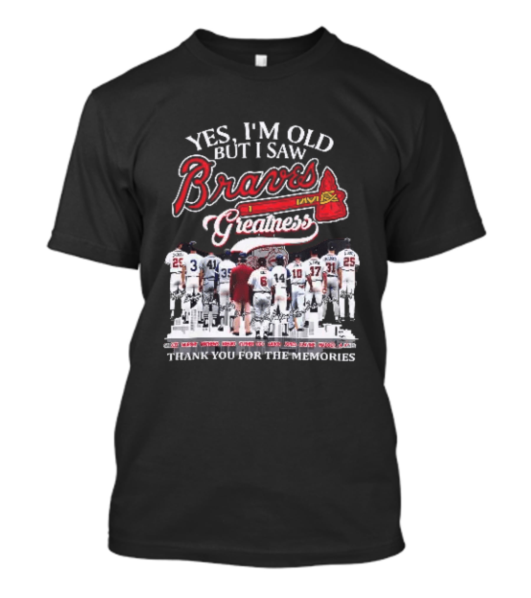 Yes I'm Old But I Saw Braves Greatness Thank You For The Memories Legendary Moments T-Shirt