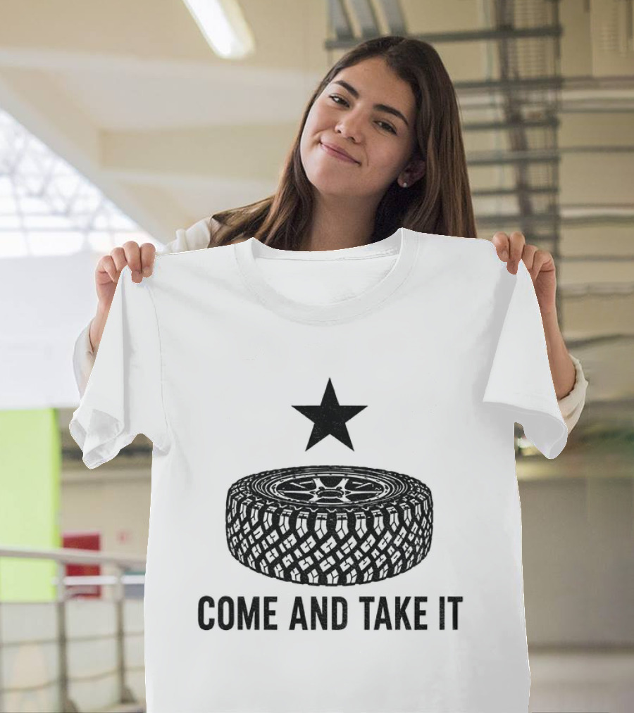 California Tire Star Come And Take It T-Shirt
