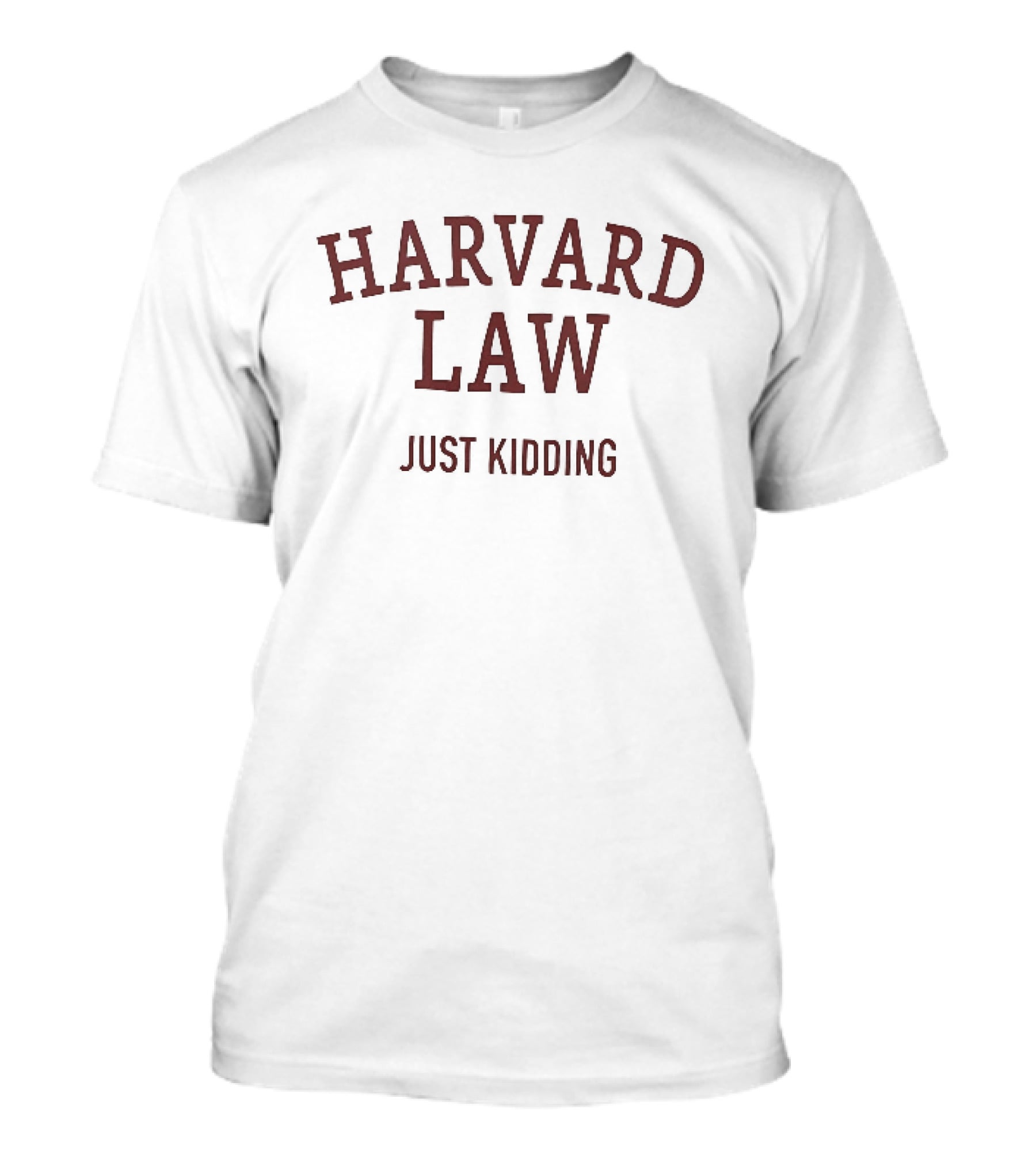 Harvard Law Just Kidding Curved Crimson Arch T-Shirt