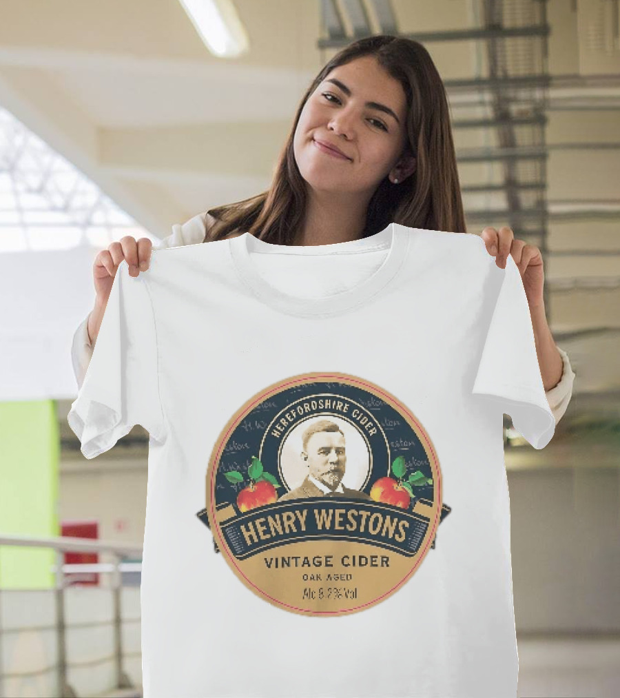 Herefordshire Cider Henry Westons Vintage Cider Oak Aged Alc 8.2 Vol T-Shirt