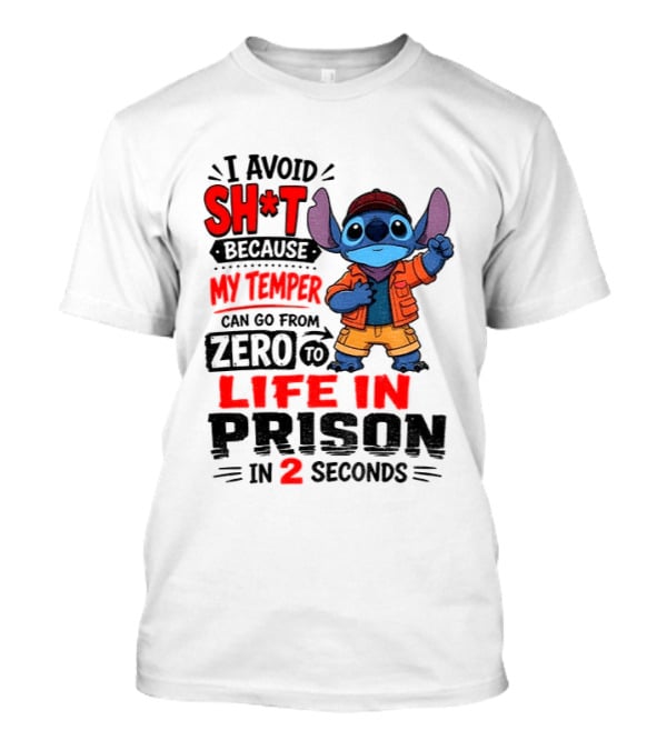 Stitch Cartoon I Avoid Shit Because My Temper Can Go From Zero To Life In Prison In 2 Seconds T-Shirt