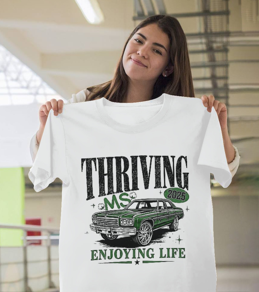 Thriving 2025 MS Enjoying Life Green Classic Donk Car T-Shirt