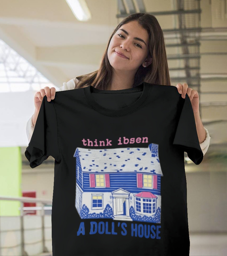 Think Ibsen A Doll's House T-Shirt