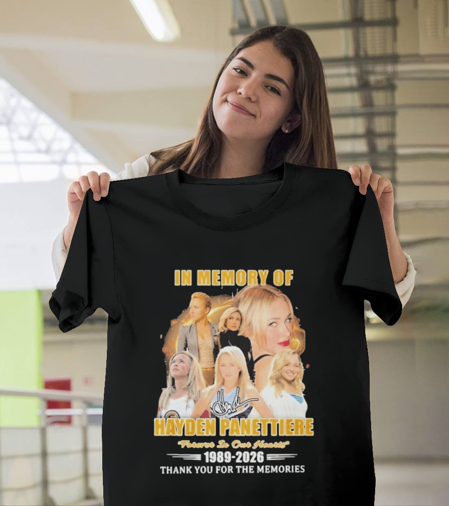In Memory Of Hayden Panettiere Forever In Our Hearts 1989 2026 Thank You For The Memories T-Shirt