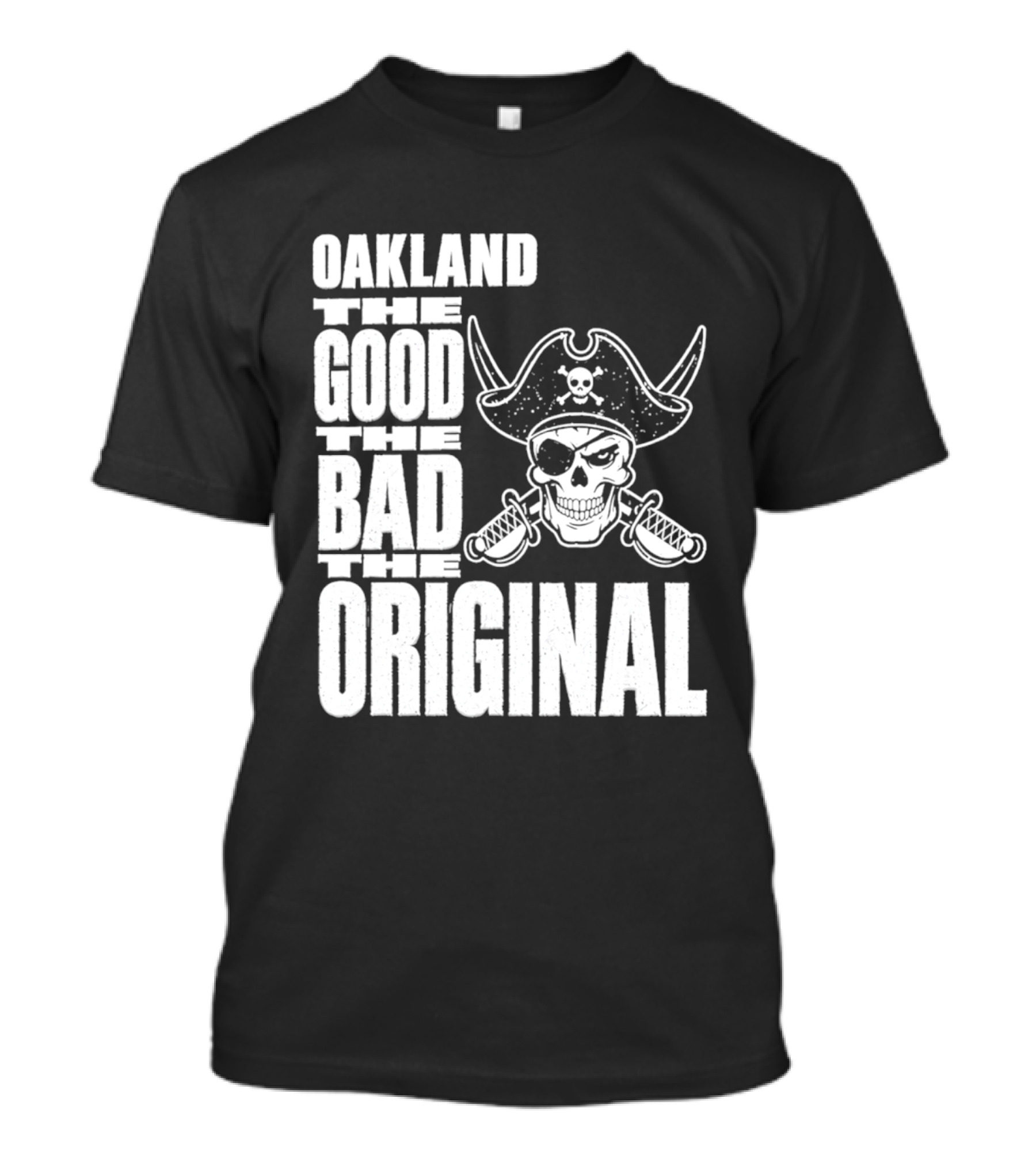 Oakland The Good The Bad The Original Skull Swords Raider T-Shirt