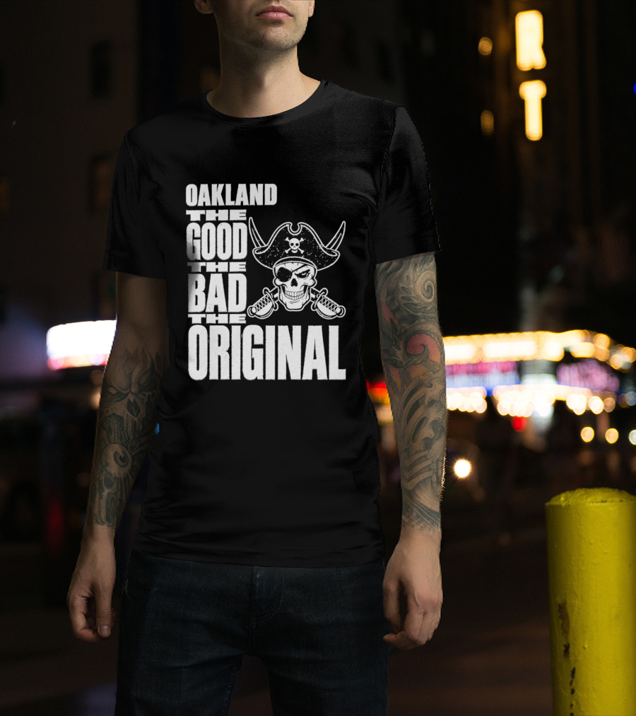 Oakland The Good The Bad The Original Skull Swords Raider T-Shirt