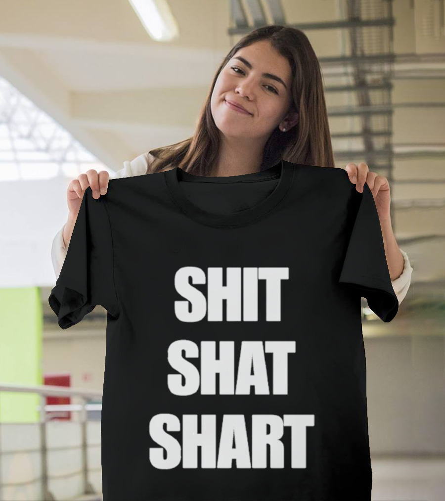 SHIT SHAT SHART Bold Humorous Expression T-Shirt