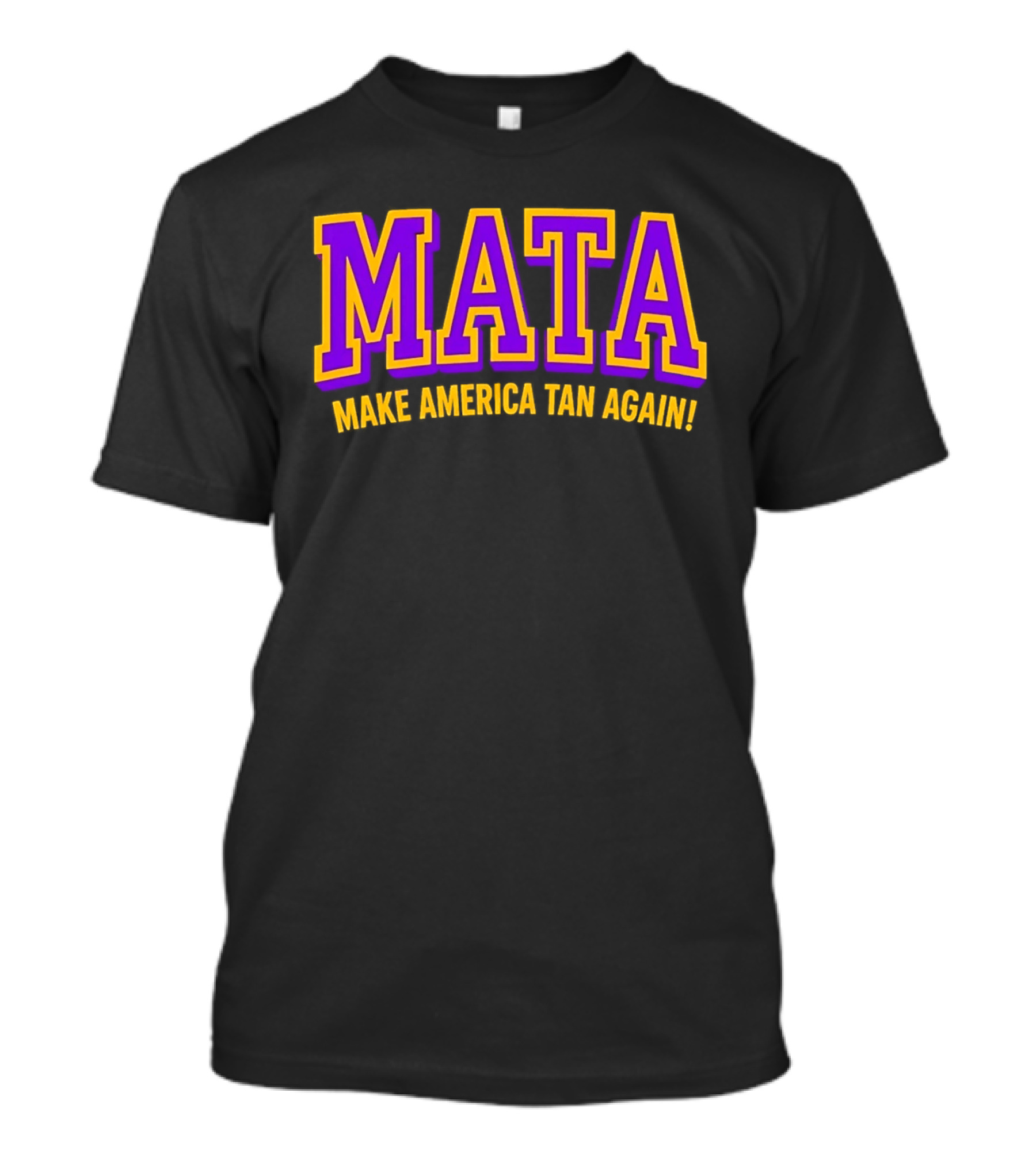 MATA Make America Tan Again Bold Purple Gold T-Shirt