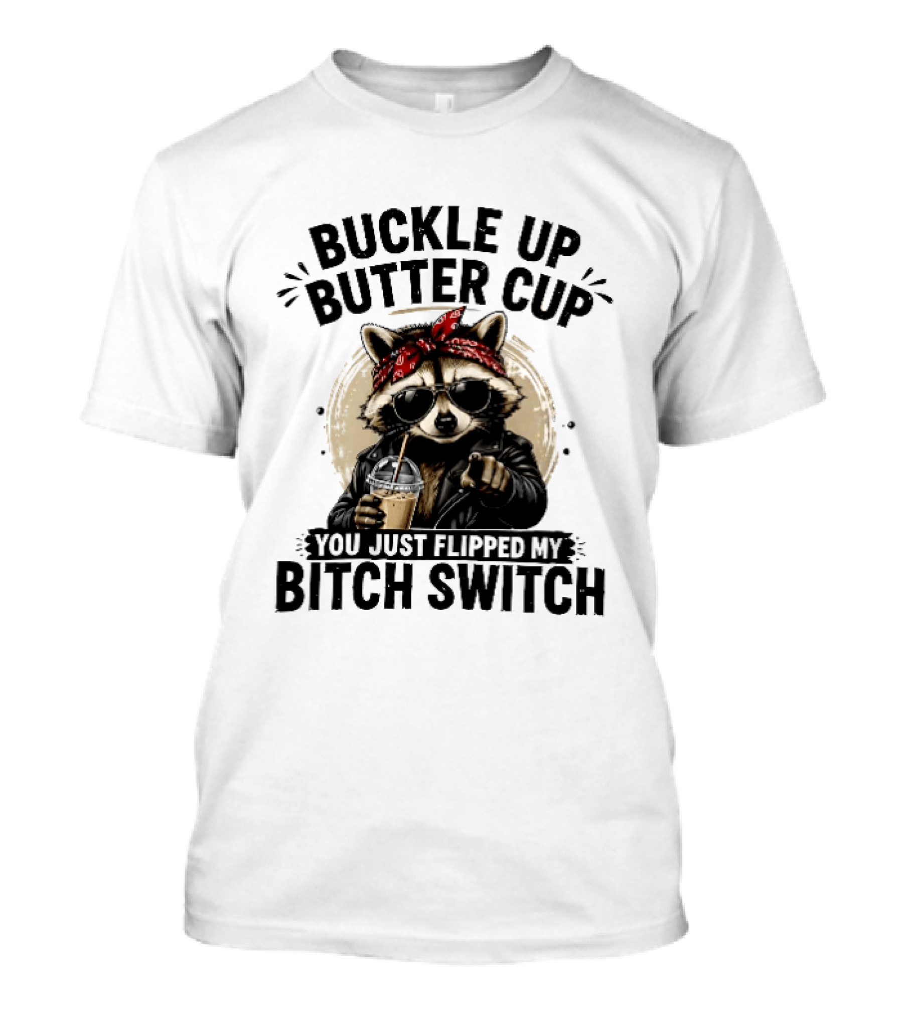 Buckle Up Butter Cup Raccoon Sunglasses Bandana Leather Jacket Coffee Bitch Switch T-Shirt