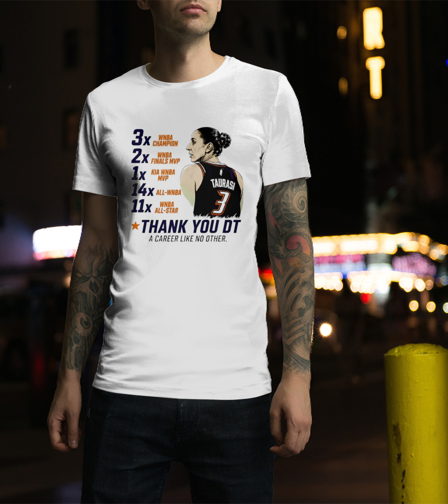 3x WNBA Champion 2x Finals MVP 1x Kia MVP 14x All WNBA 11x All Star Thank You DT A Career Like No Other T-Shirt
