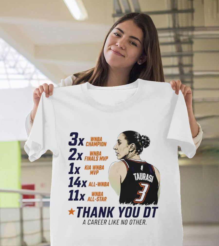 3x WNBA Champion 2x Finals MVP 1x Kia MVP 14x All WNBA 11x All Star Thank You DT A Career Like No Other T-Shirt