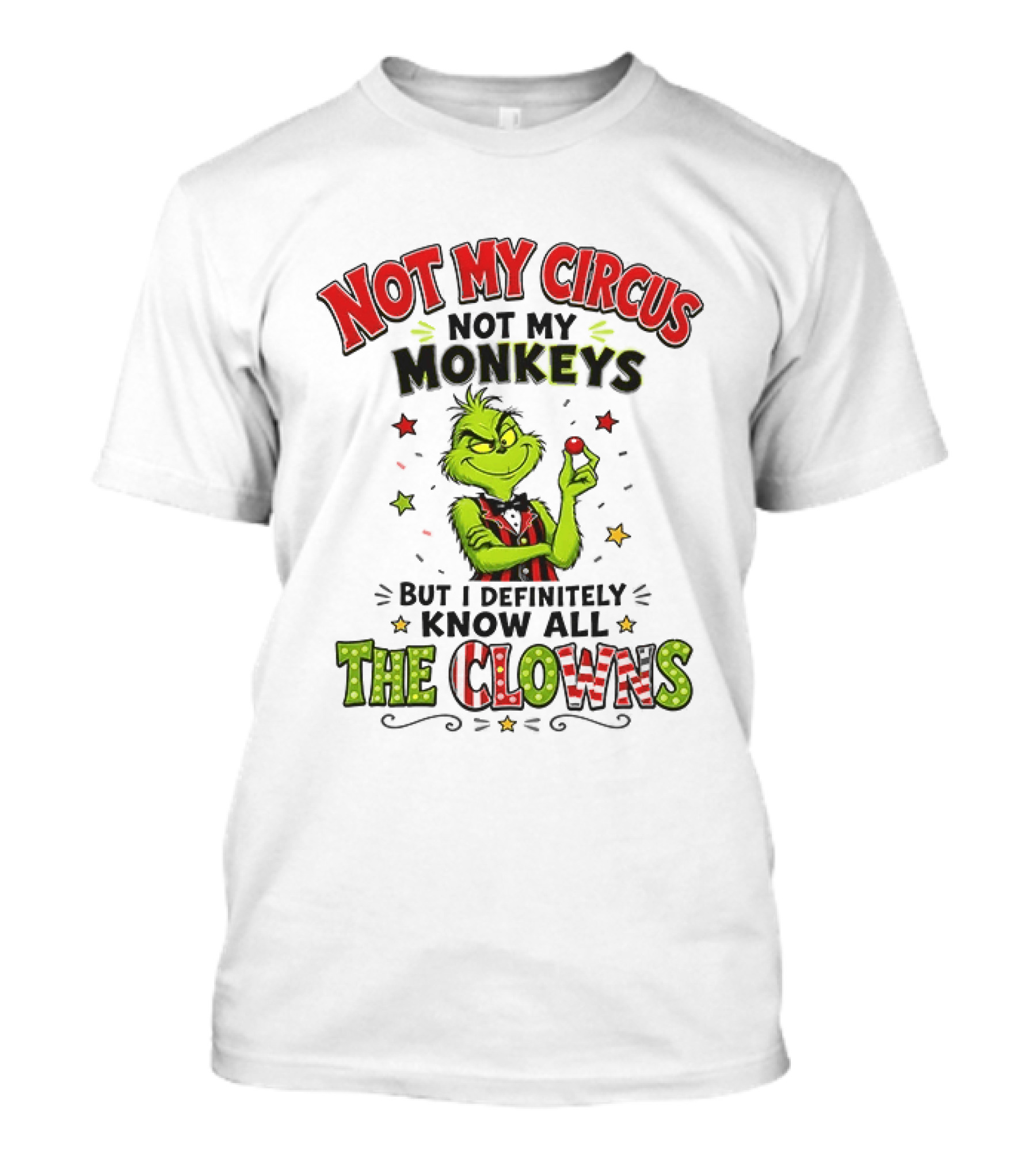 Grinch Not My Circus Not My Monkeys Know All The Clowns T-Shirt