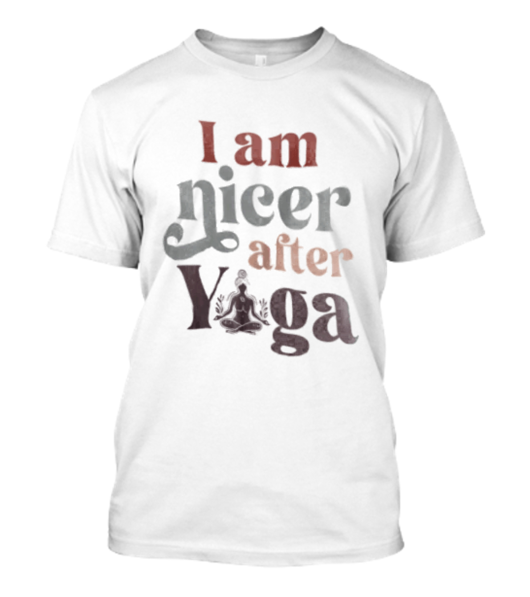 I Am Nicer After Yoga Relaxation Inspirational Yoga Practice T-Shirt