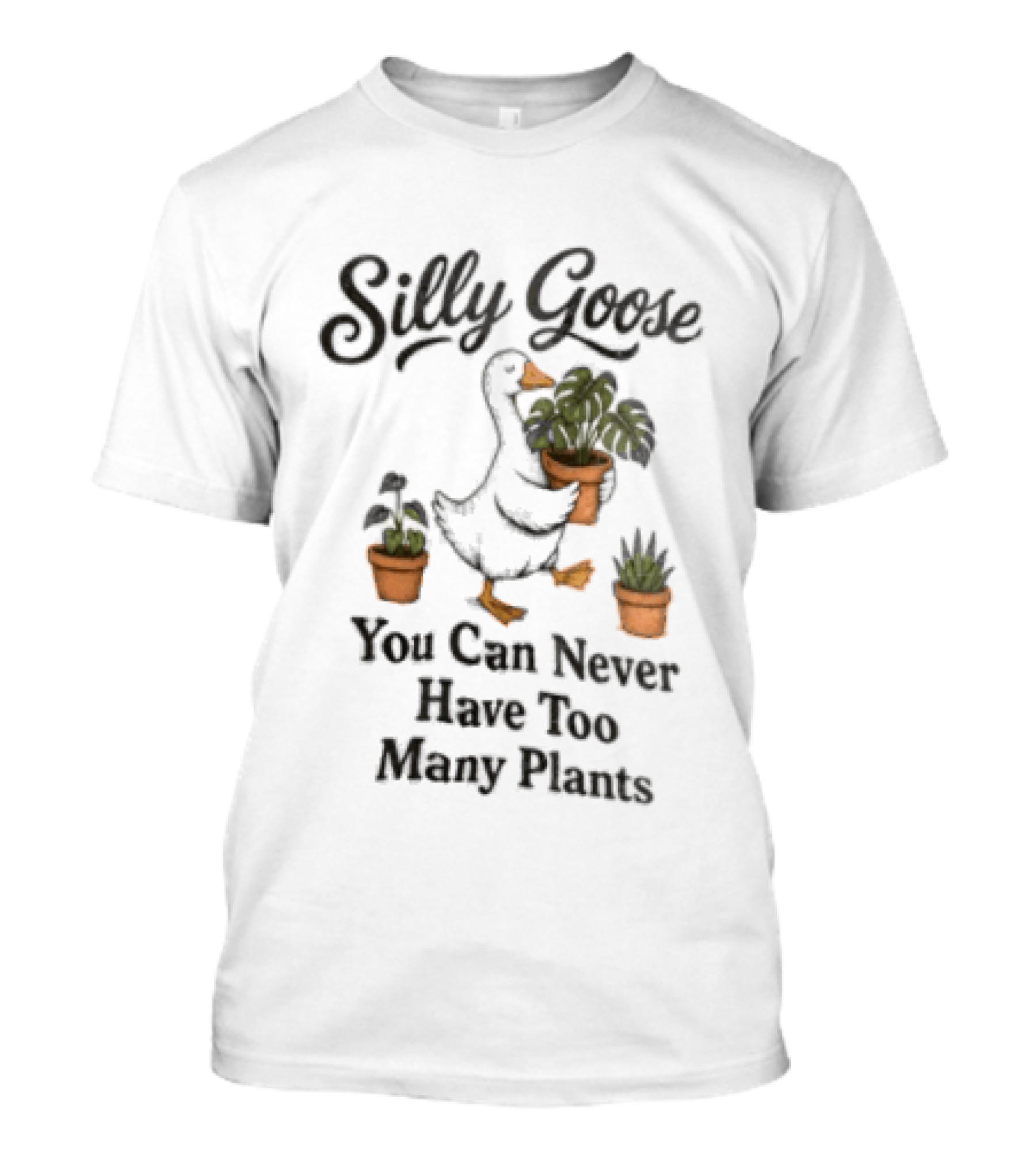 Silly Goose You Can Never Have Too Many Plants T-Shirt