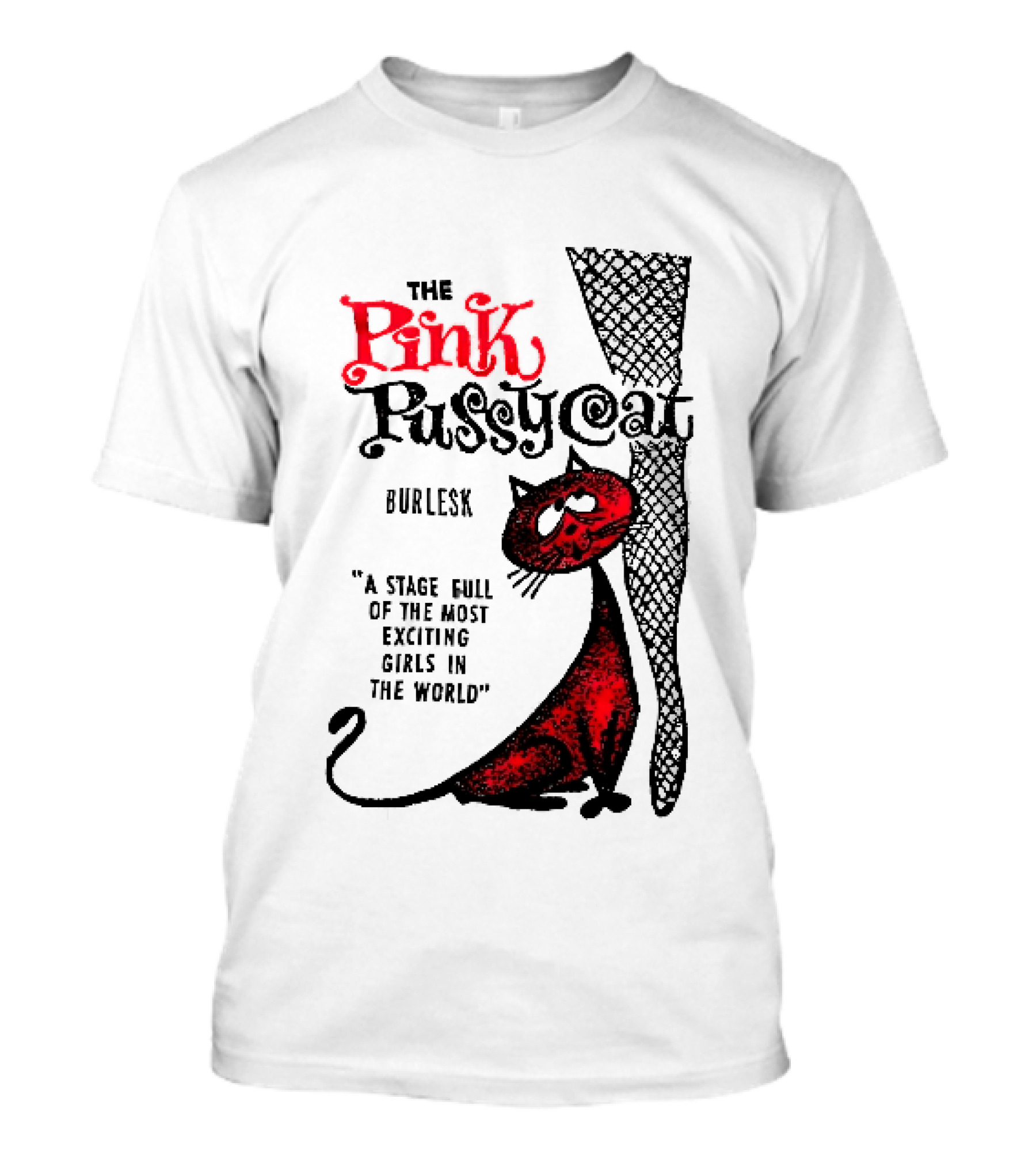 The Pink Pussycat Burlesk A Stage Full Of The Most Exciting Girls In The World Red Cat Fishnet Leg Cartoon T-Shirt