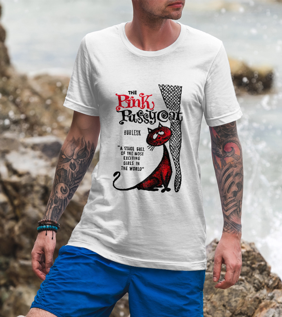 The Pink Pussycat Burlesk A Stage Full Of The Most Exciting Girls In The World Red Cat Fishnet Leg Cartoon T-Shirt