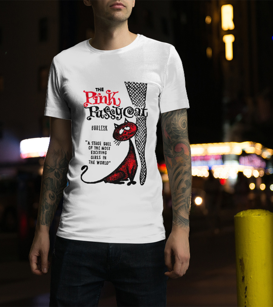 The Pink Pussycat Burlesk A Stage Full Of The Most Exciting Girls In The World Red Cat Fishnet Leg Cartoon T-Shirt