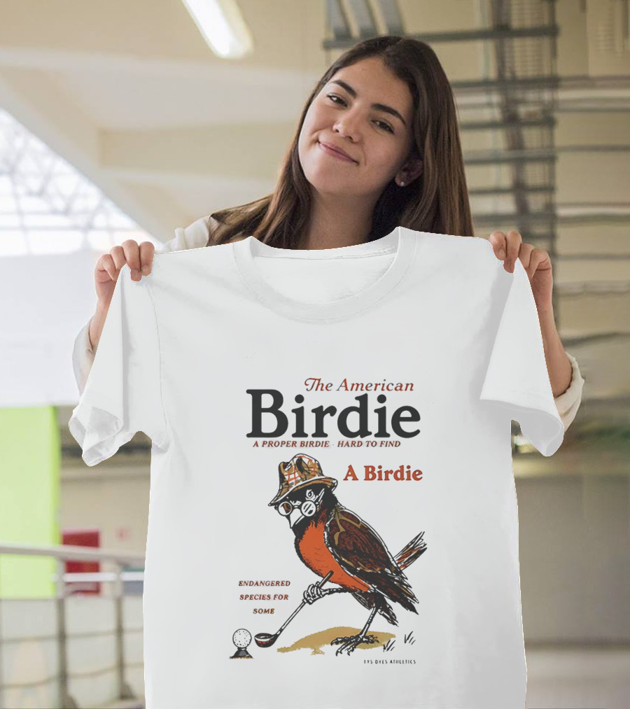 The American Birdie A Proper Birdie Hard To Find Endangered Species For Some T-Shirt
