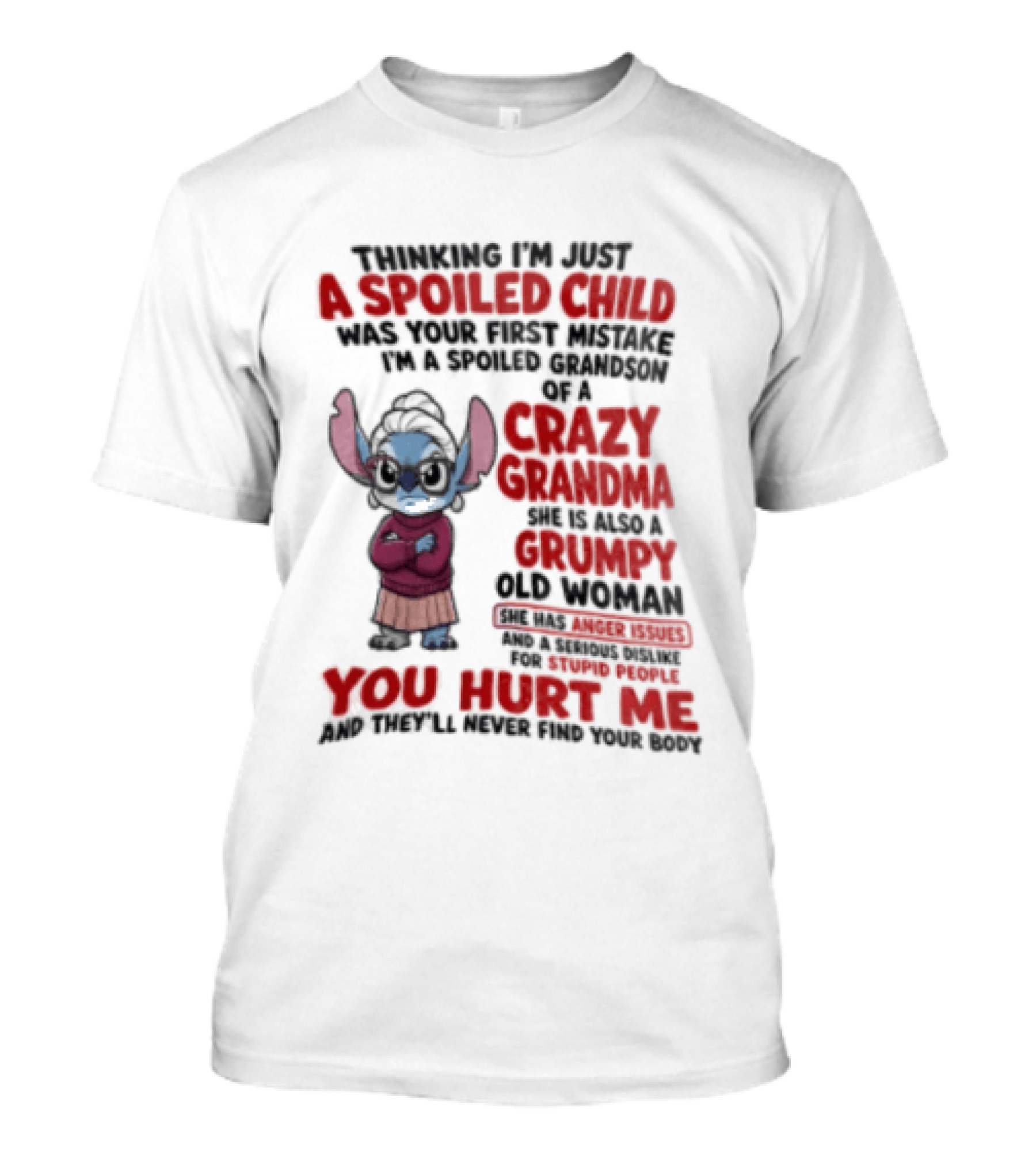 Thinking I'm Just A Spoiled Child Was Your First Mistake Crazy Grandma Stitch You Hurt Me T-Shirt