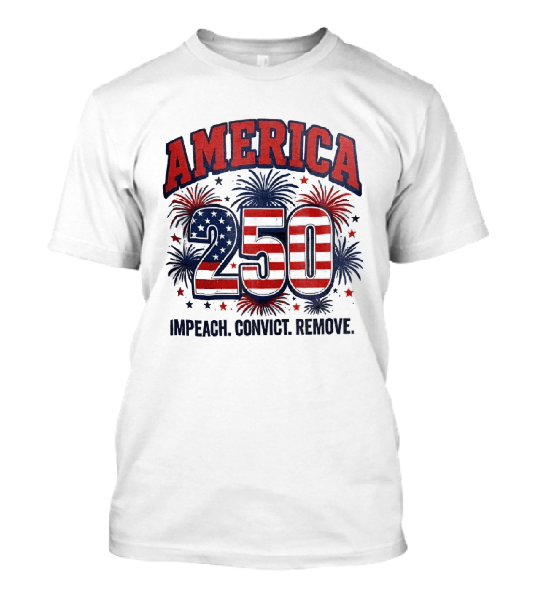 America 250 USA Flag Fireworks Impeach Convict Remove Patriotic Stars T-Shirt