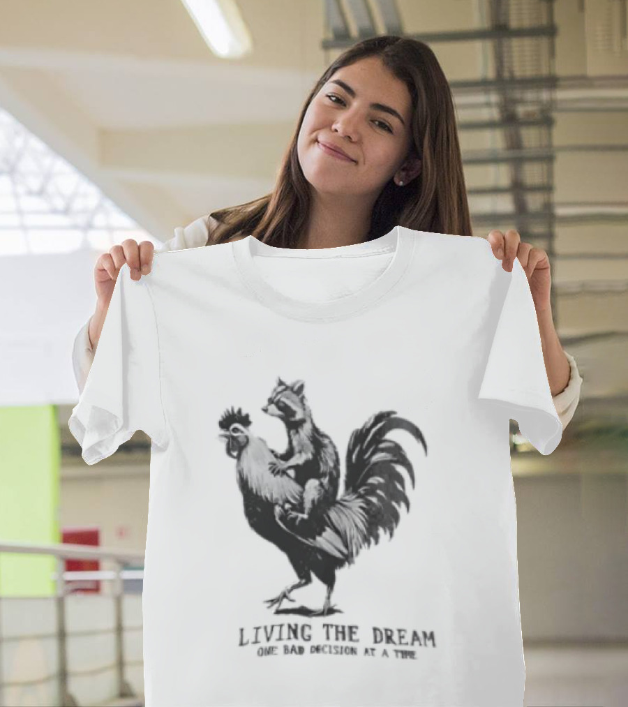 Living The Dream One Bad Decision At A Time Raccoon Riding Rooster T-Shirt