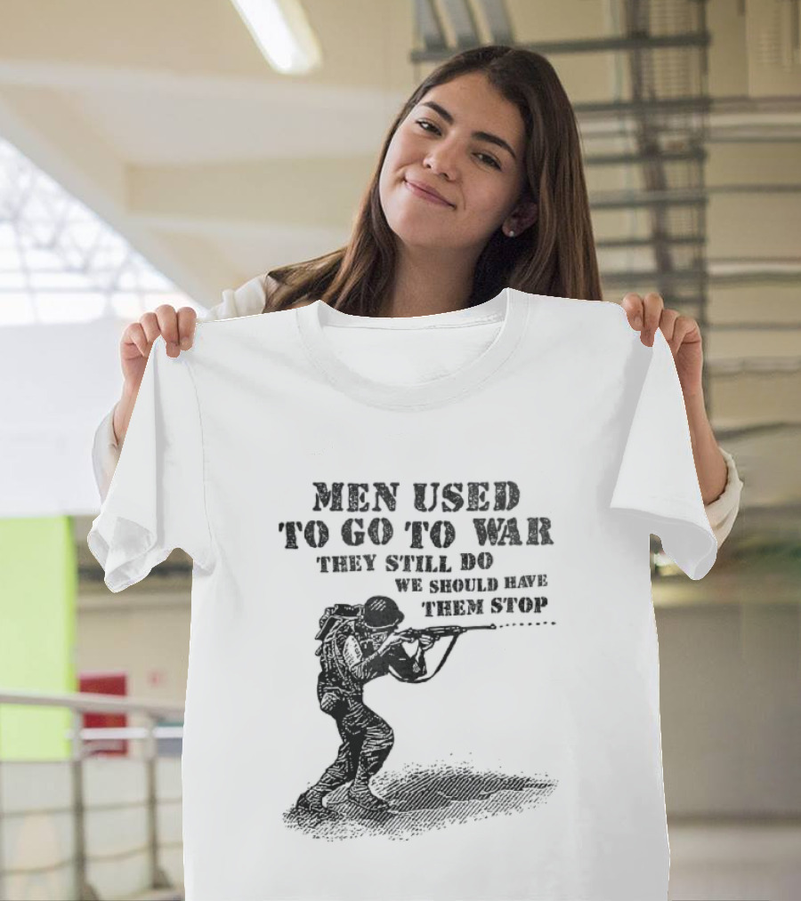 Men Used To Go To War They Still Do We Should Have Them Stop Crouching Soldier Aiming Rifle Woodcut T-Shirt