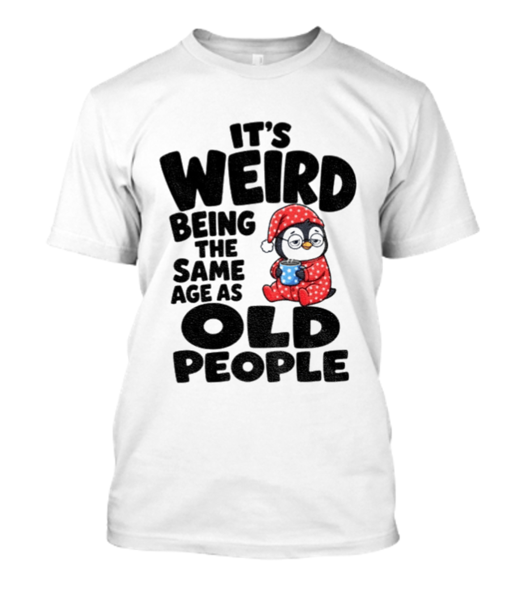 It's Weird Being The Same Age As Old People Penguin Coffee T-Shirt