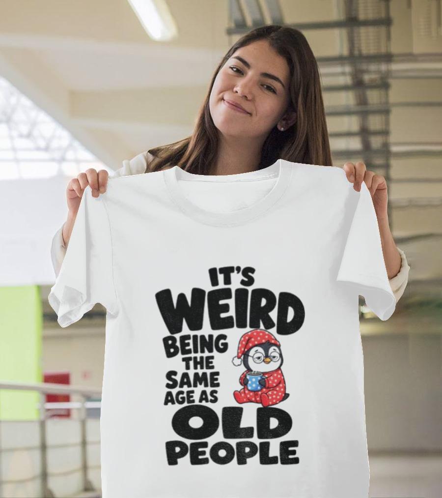 It's Weird Being The Same Age As Old People Penguin Coffee T-Shirt