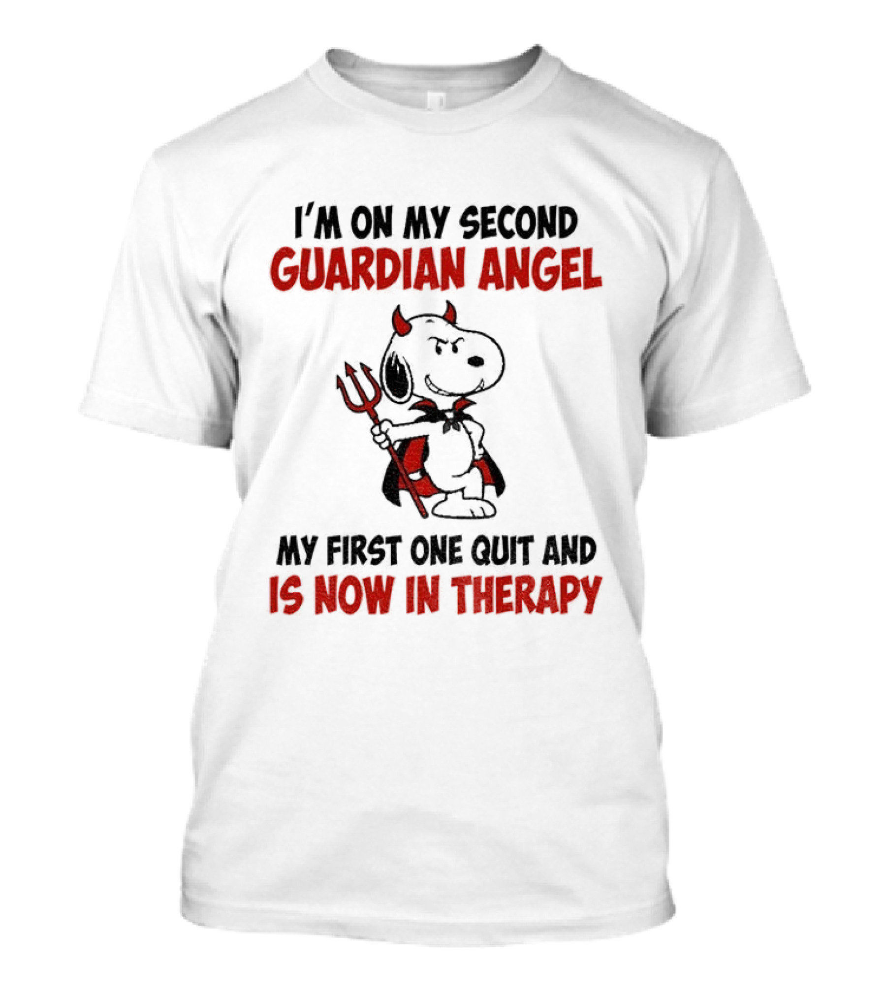 I'm On My Second Guardian Angel Snoopy Devil My First One Quit And Is Now In Therapy T-Shirt