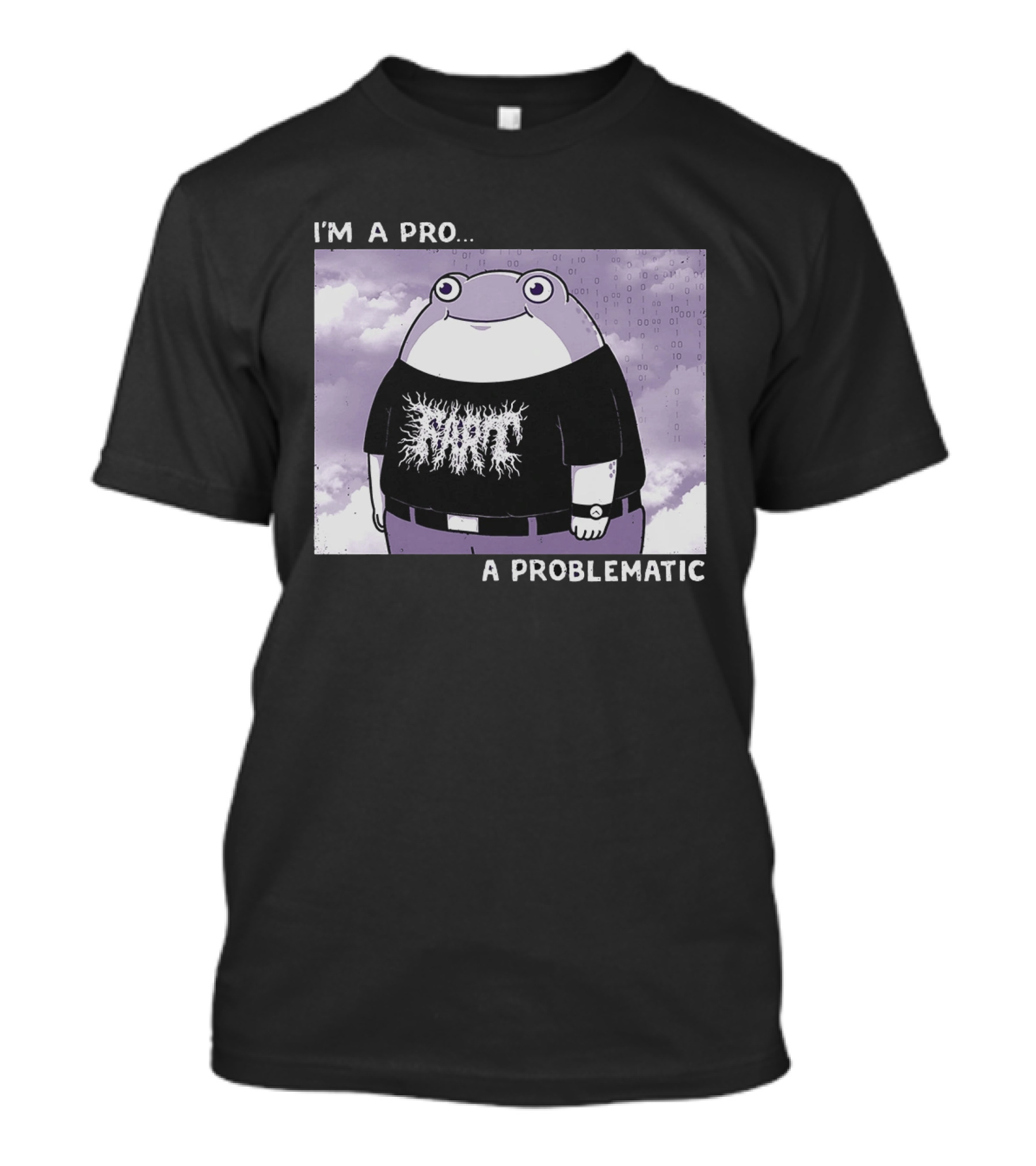 I'm A Pro A Problematic Frog Meme Binary Code Cloudy T-Shirt