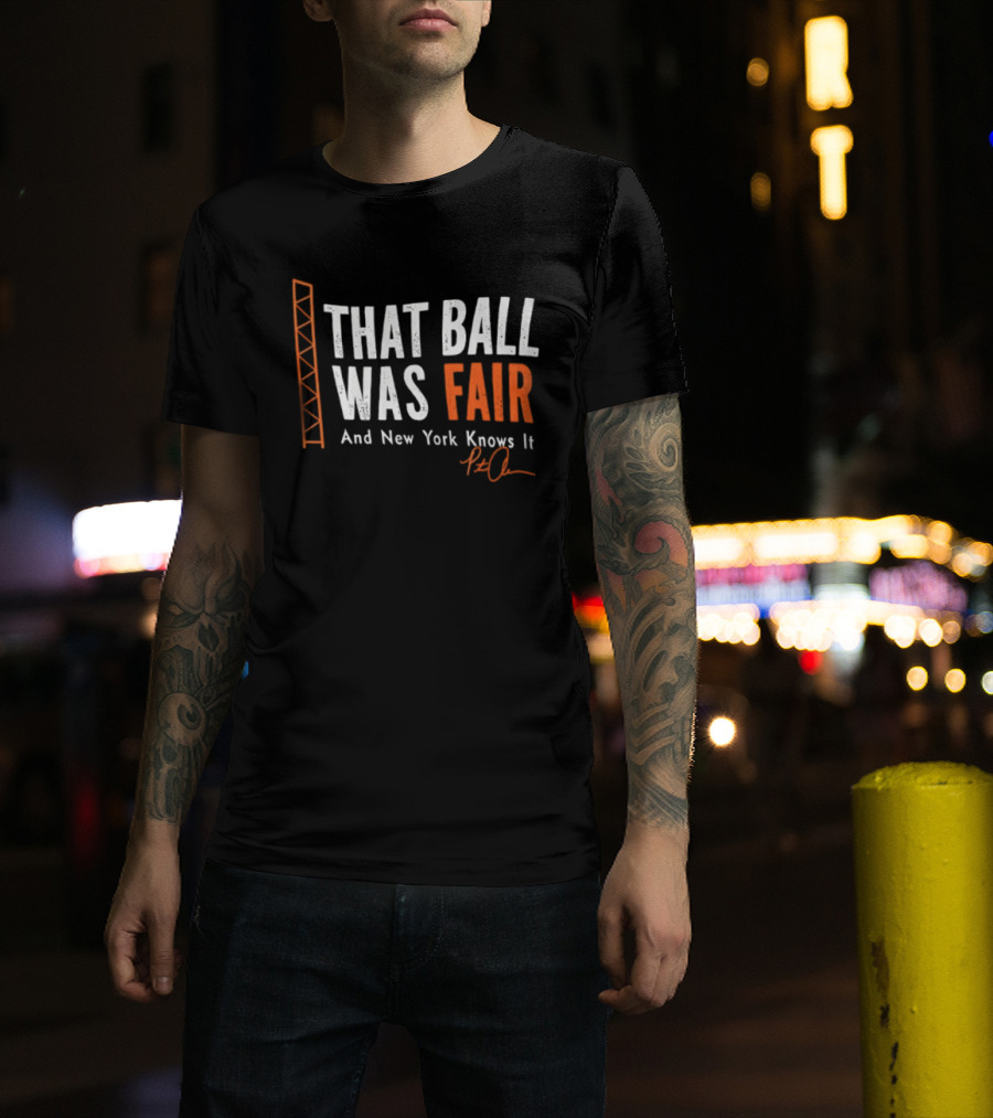 That Ball Was Fair And New York Knows It Pete Alonso T-Shirt