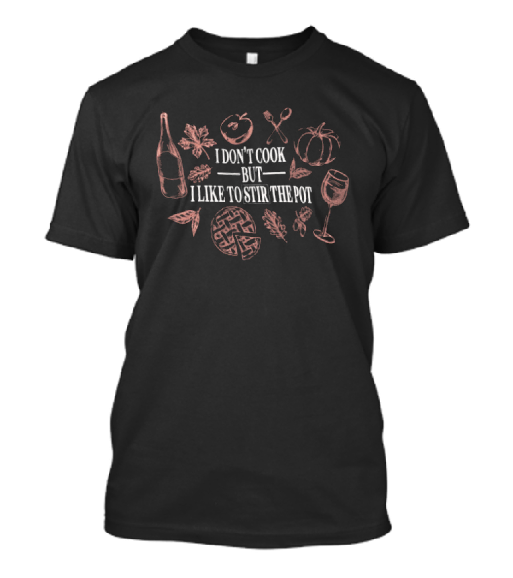 I Don't Cook But I Like To Stir The Pot Bottle Utensils Pumpkin Thanksgiving Pie Fall T-Shirt