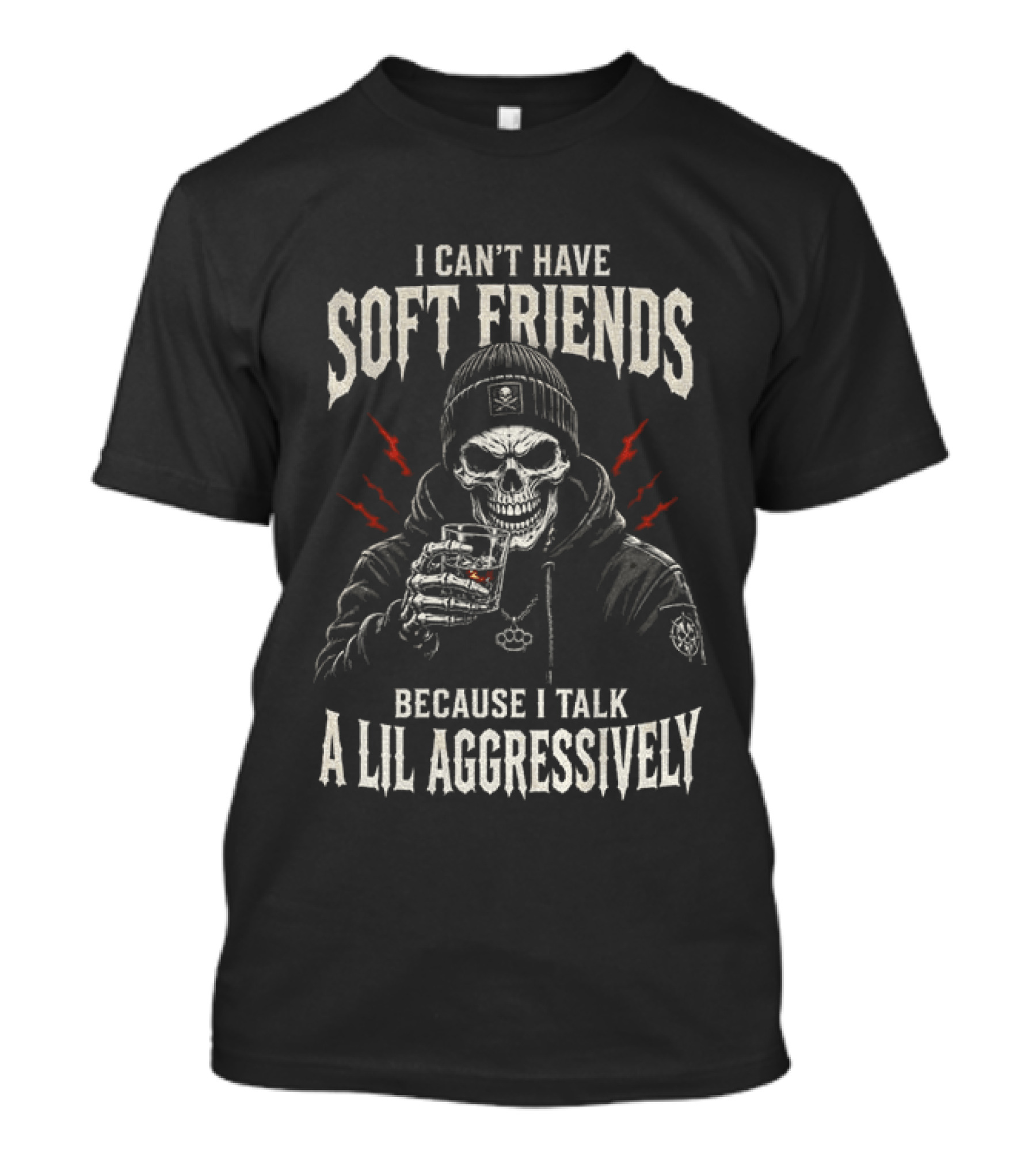 Skeleton I Can't Have Soft Friends Because I Talk A Lil Aggressively Beanie Red Lightning Glass T-Shirt