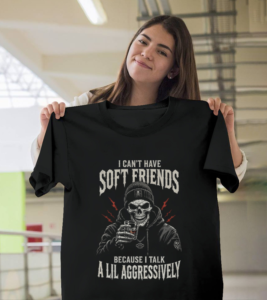 Skeleton I Can't Have Soft Friends Because I Talk A Lil Aggressively Beanie Red Lightning Glass T-Shirt