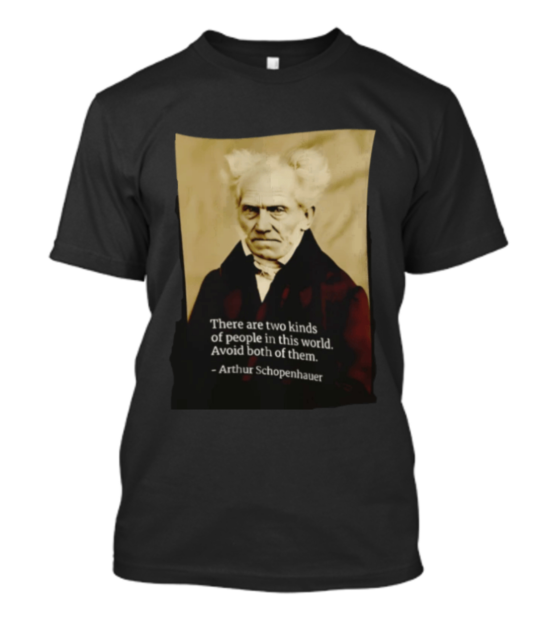 Arthur Schopenhauer There Are Two Kinds Of People Avoid Both Philosophy T-Shirt