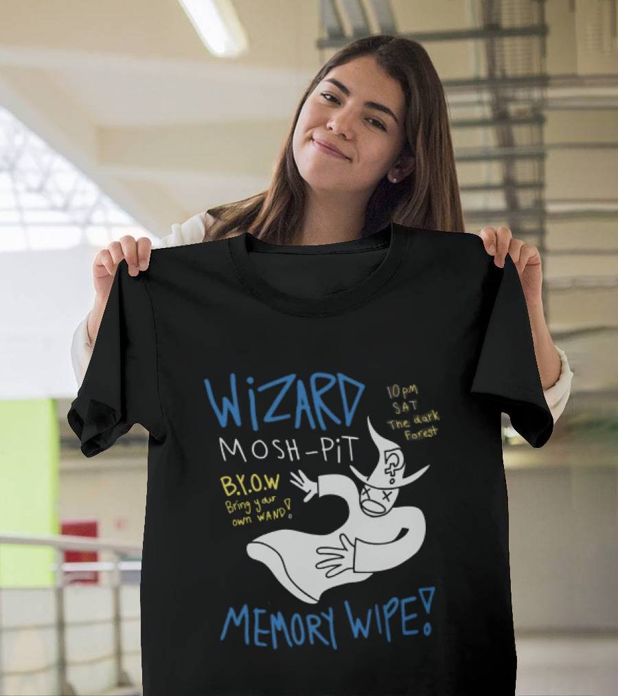 Wizard Mosh Pit Memory Wipe 10PM Saturday The Dark Forest Blow Bring Your Own Wand T-Shirt