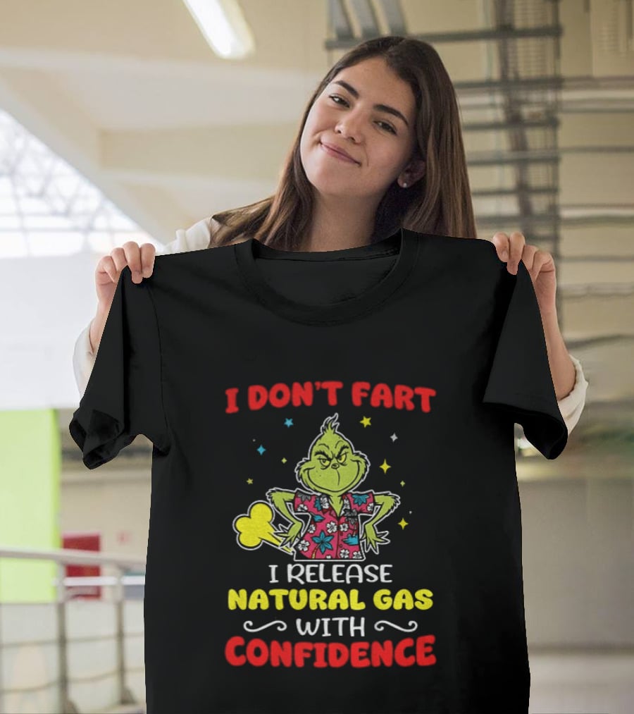 Grinch I Don't Fart I Release Natural Gas With Confidence T-Shirt